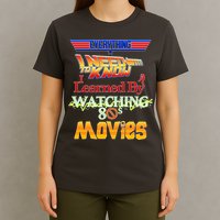 Everything I Need To Know - 80s Movies T-Shirt