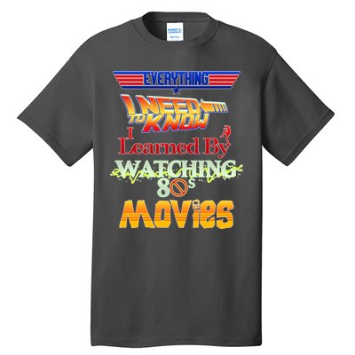 Everything I Need To Know - 80s Movies Tall T-Shirt