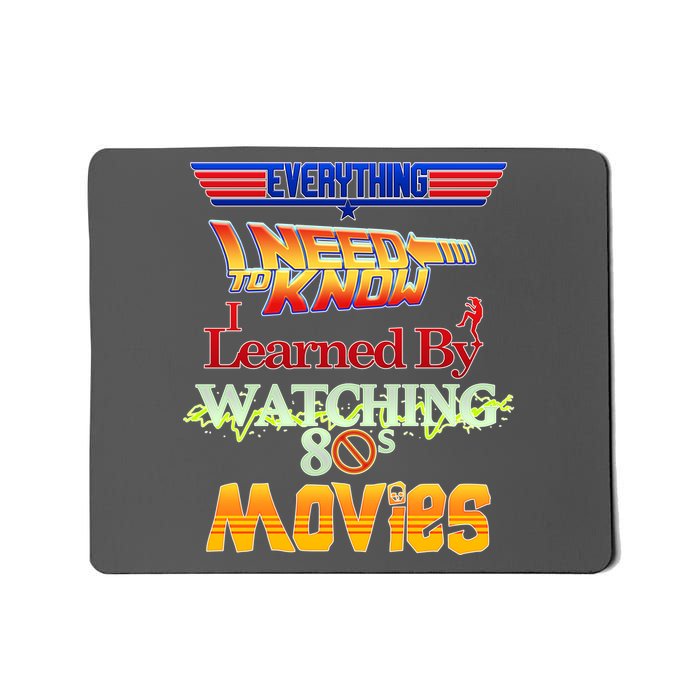 Everything I Need To Know - 80s Movies Mousepad