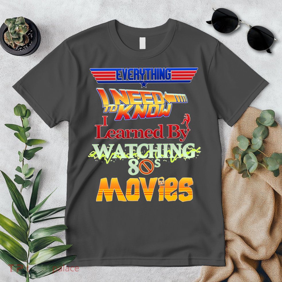 Everything I Need To Know - 80s Movies Premium T-Shirt