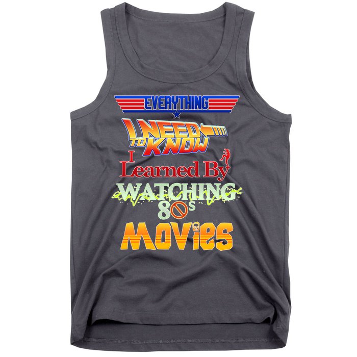 Everything I Need To Know - 80s Movies Tank Top