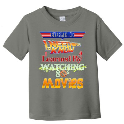Everything I Need To Know - 80s Movies Toddler T-Shirt