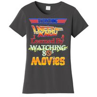 Everything I Need To Know - 80s Movies Women's T-Shirt