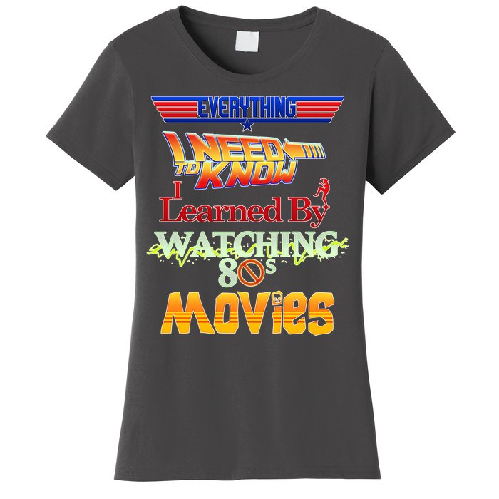 Everything I Need To Know - 80s Movies Women's T-Shirt