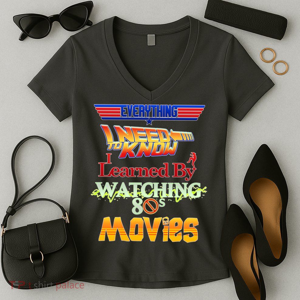 Everything I Need To Know - 80s Movies Women's V-Neck T-Shirt