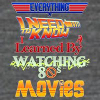 Everything I Need To Know - 80s Movies Kids T-Shirt