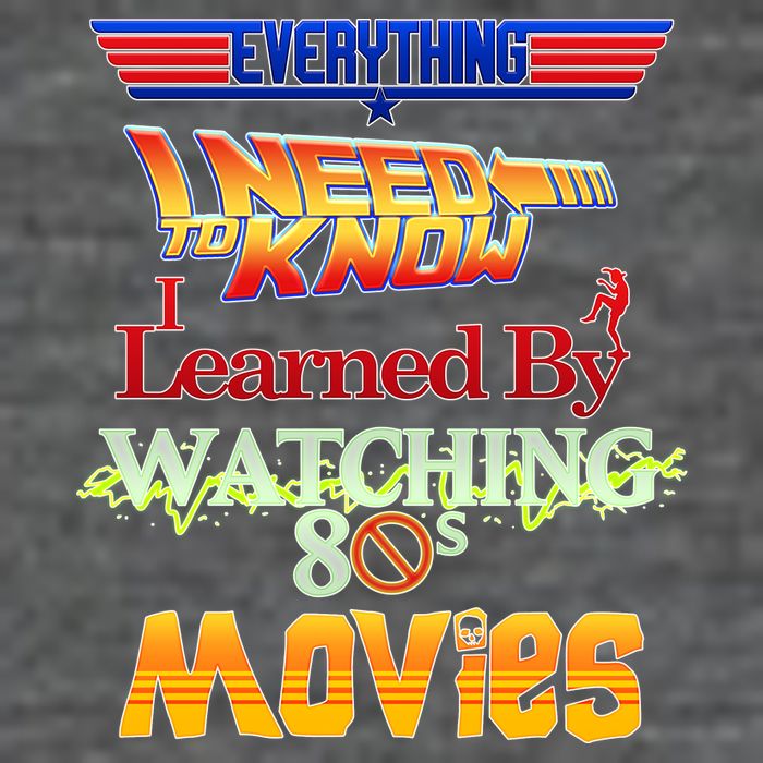 Everything I Need To Know - 80s Movies Kids T-Shirt