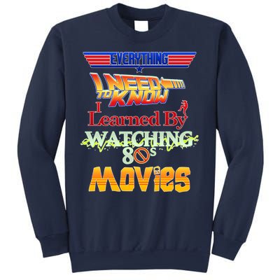 Everything I Need To Know - 80s Movies Sweatshirt