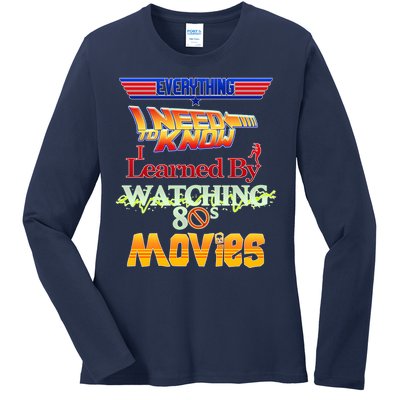 Everything I Need To Know - 80s Movies Ladies Long Sleeve Shirt