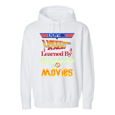 Everything I Need To Know - 80s Movies Garment-Dyed Fleece Hoodie