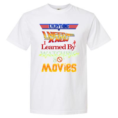 Everything I Need To Know - 80s Movies Garment-Dyed Heavyweight T-Shirt