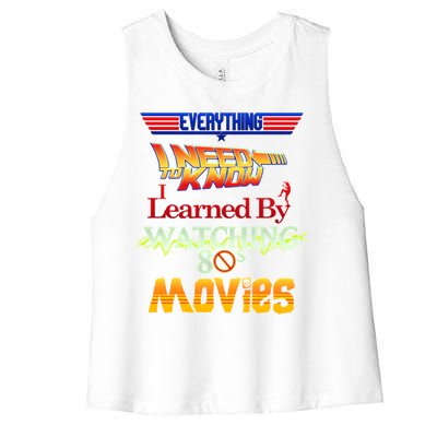 Everything I Need To Know - 80s Movies Women's Racerback Cropped Tank