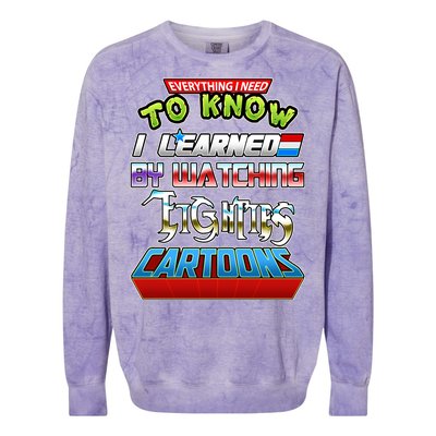 Everything I Need To Know I Learned By Watching Eighties Cartoons Colorblast Crewneck Sweatshirt