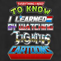 Everything I Need To Know I Learned By Watching Eighties Cartoons Cool Comfort Performance Bucket Hat
