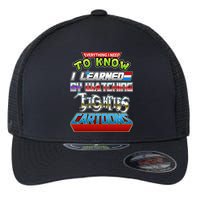 Everything I Need To Know I Learned By Watching Eighties Cartoons Flexfit Unipanel Trucker Cap