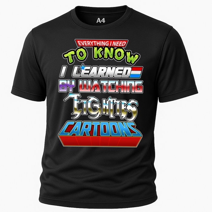 Everything I Need To Know I Learned By Watching Eighties Cartoons Performance Shirt