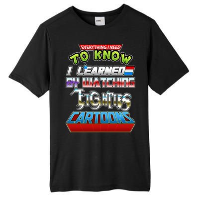 Everything I Need To Know I Learned By Watching Eighties Cartoons Tall Fusion ChromaSoft Performance T-Shirt