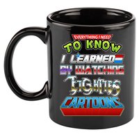 Everything I Need To Know I Learned By Watching Eighties Cartoons 11oz C Handle Ceramic Mug