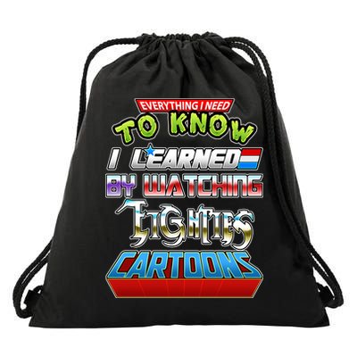 Everything I Need To Know I Learned By Watching Eighties Cartoons Drawstring Bag