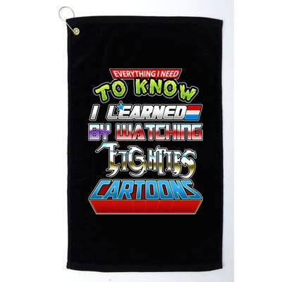 Everything I Need To Know I Learned By Watching Eighties Cartoons Platinum Collection Golf Towel