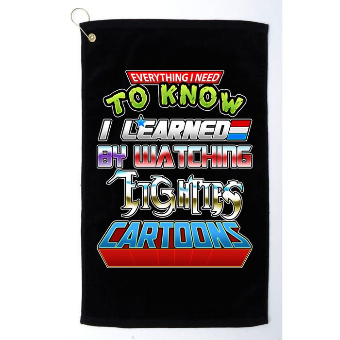 Everything I Need To Know I Learned By Watching Eighties Cartoons Golf Towel