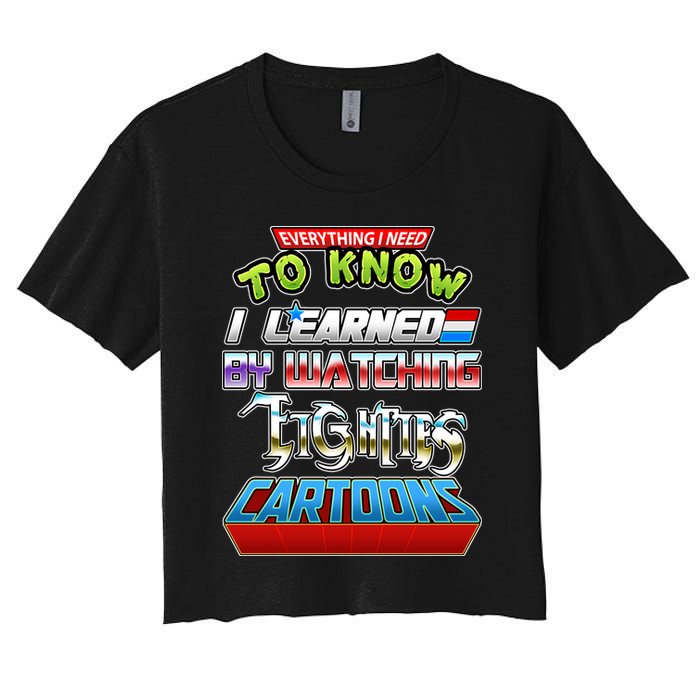 Everything I Need To Know I Learned By Watching Eighties Cartoons Crop Top