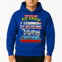 Everything I Need To Know I Learned By Watching Eighties Cartoons Hoodie