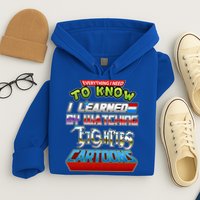 Everything I Need To Know I Learned By Watching Eighties Cartoons Hoodie