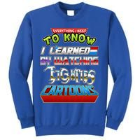 Everything I Need To Know I Learned By Watching Eighties Cartoons Sweatshirt