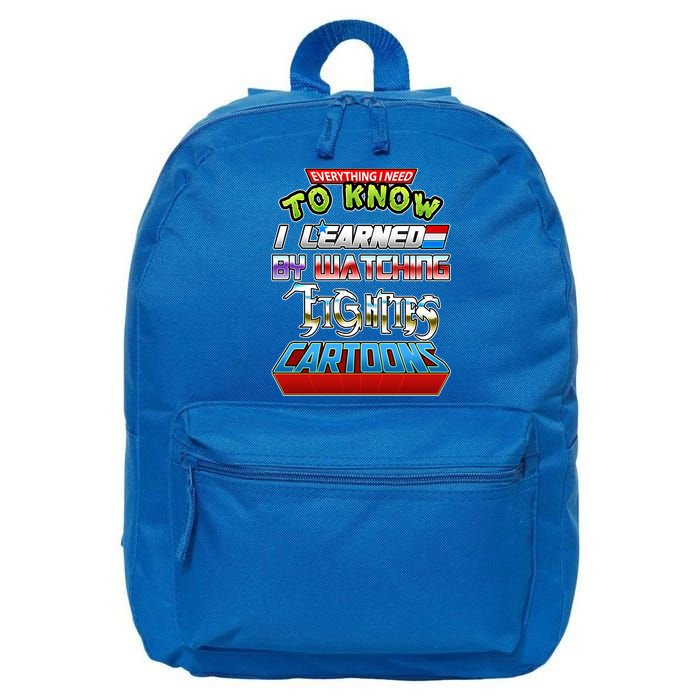 Everything I Need To Know I Learned By Watching Eighties Cartoons 16 in Basic Backpack