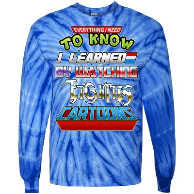 Everything I Need To Know I Learned By Watching Eighties Cartoons Tie-Dye Long Sleeve Shirt