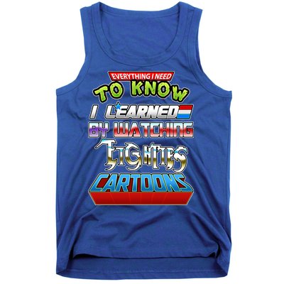 Everything I Need To Know I Learned By Watching Eighties Cartoons Tank Top