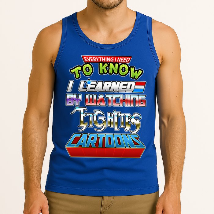 Everything I Need To Know I Learned By Watching Eighties Cartoons Tank Top