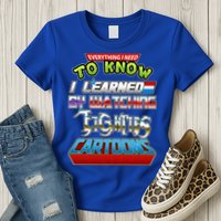 Everything I Need To Know I Learned By Watching Eighties Cartoons Womens T-Shirt