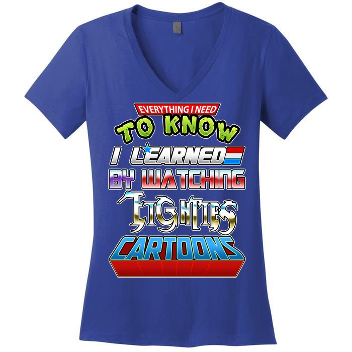 Everything I Need To Know I Learned By Watching Eighties Cartoons Women's V-Neck T-Shirt