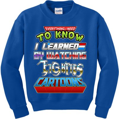 Everything I Need To Know I Learned By Watching Eighties Cartoons Kids Sweatshirt