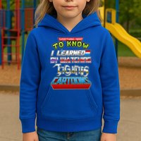 Everything I Need To Know I Learned By Watching Eighties Cartoons Kids Hoodie