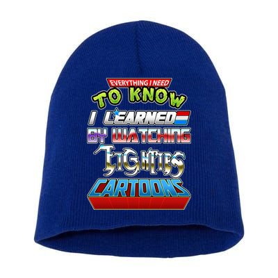 Everything I Need To Know I Learned By Watching Eighties Cartoons Short Acrylic Beanie