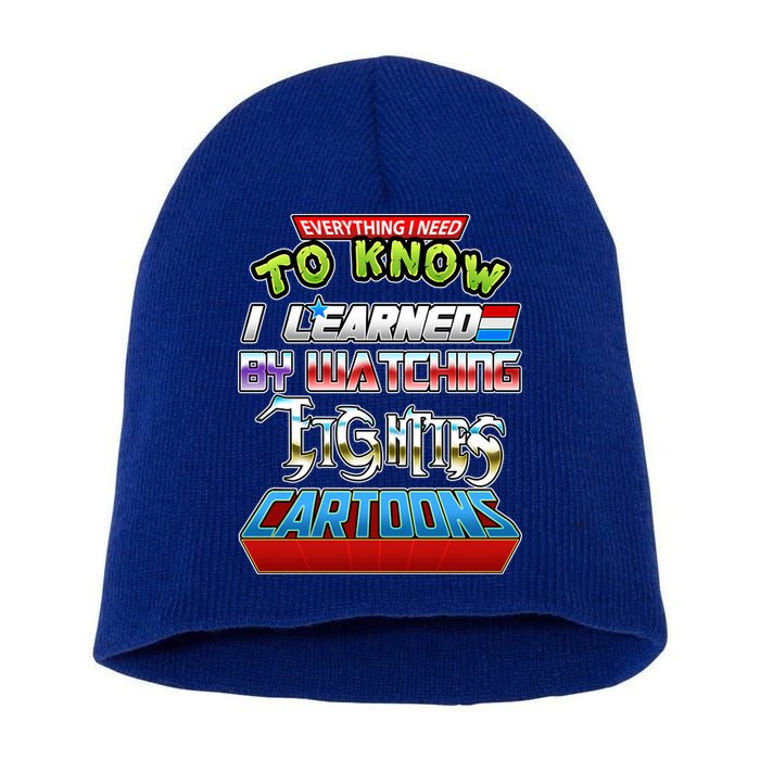 Everything I Need To Know I Learned By Watching Eighties Cartoons Short Acrylic Beanie