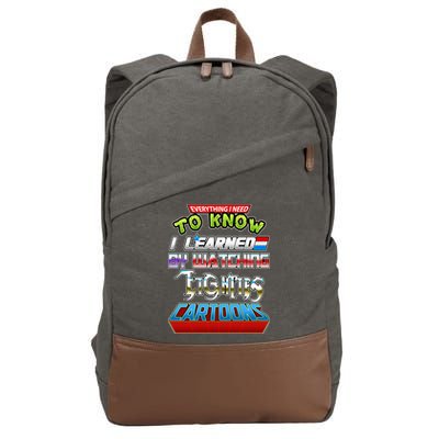 Everything I Need To Know I Learned By Watching Eighties Cartoons Cotton Canvas Backpack