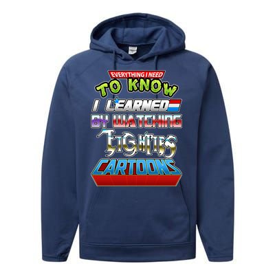 Everything I Need To Know I Learned By Watching Eighties Cartoons Performance Fleece Hoodie