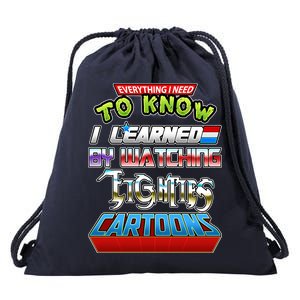 Everything I Need To Know I Learned By Watching Eighties Cartoons Drawstring Bag