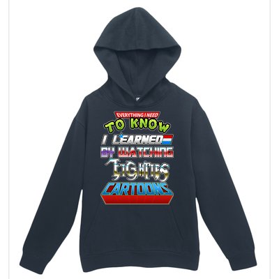 Everything I Need To Know I Learned By Watching Eighties Cartoons Urban Pullover Hoodie