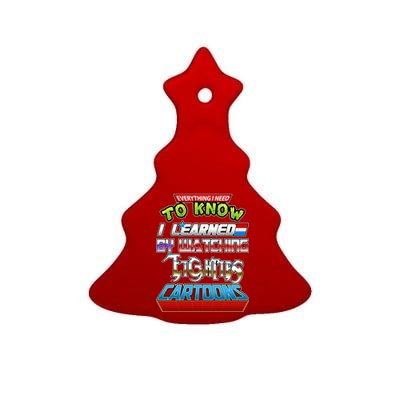 Everything I Need To Know I Learned By Watching Eighties Cartoons Ceramic Tree Ornament