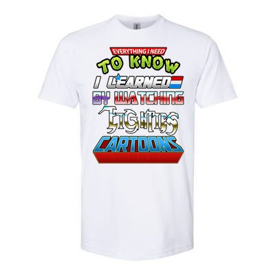 Everything I Need To Know I Learned By Watching Eighties Cartoons Softstyle CVC T-Shirt