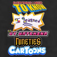 Everything I Need To Know I Learned By Watching Nineties Cartoons Cool Comfort Performance Bucket Hat