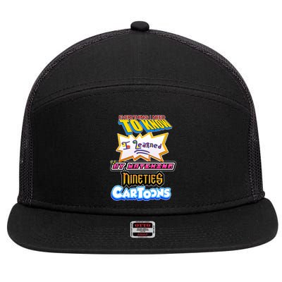 Everything I Need To Know I Learned By Watching Nineties Cartoons 7 Panel Mesh Trucker Snapback Hat