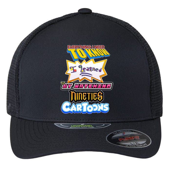 Everything I Need To Know I Learned By Watching Nineties Cartoons Flexfit Unipanel Trucker Cap