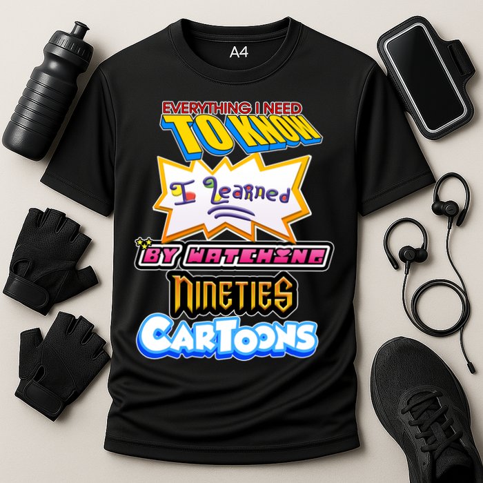 Everything I Need To Know I Learned By Watching Nineties Cartoons Performance Shirt