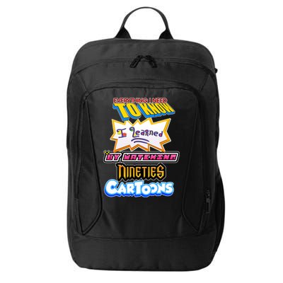Everything I Need To Know I Learned By Watching Nineties Cartoons City Backpack